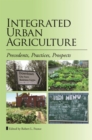 Integrated Urban Agriculture : Precedents, Practices, Prospects - Book