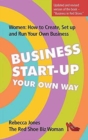 Business Start-Up Your Own Way : Women: How to Create, Setup and Run Your Own Business - Book