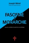 Fascisme et Monarchie : Essai de conciliation du point de vue catholique - Book