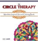 The Circle Therapy : Mandalas Inspired Art and Coloring Book - Book