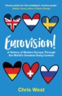Eurovision : A History of Modern Europe Through the World's Greatest Song Contest - Book