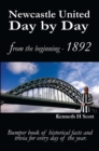 Newcastle United Day by Day : Bumper book of historical facts and trivia for every day of the year. - eBook