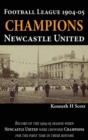 Football League 1904-05 Champions Newcastle United : Record of the 1904-05 Season When Newcastle United Were Crowned Champions for the First Time in Their History. - Book
