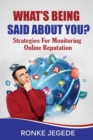 What's Being Said about You? : Strategies for Businesses to Monitor Online Reputation - Book