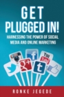 Get Plugged in : Harnessing the Power of Social Media and Online Marketing - Book