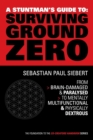 A Stuntman's Guide to Surviving Ground Zero : Foundation to the Co-Creator's Handbook Series - Book