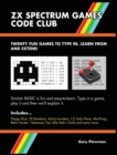 ZX Spectrum Games Code Club : Twenty fun games to code and learn - Book