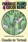 Paradise Plums and Cocoa Beans : Schizophrenia and Celia's Longing for Home - Book