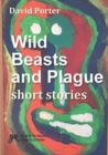 Wild Beasts and Plague : Short Stories - Book