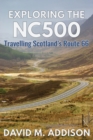 Exploring the NC500 : Travelling Scotland's Route 66 - Book