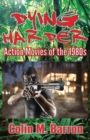 Dying Harder : Action Movies of the 1980s - Book