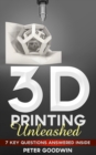 3D Printing Unleashed: 7 Key Questions Answered Inside - eBook