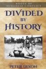 Divided by History : Roots of Sudanese Conflict - Book
