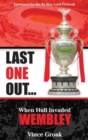 Last One Out : When Hull Invaded Wembley - Book