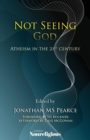 Not Seeing God : Atheism in the 21st Century - Book