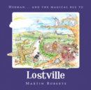 Herman and the Magical Bus to...LOSTVILLE - Book