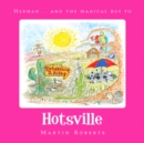 Herman and the Magical Bus to...HOTSVILLE - Book