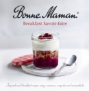 Bonne Maman - Breakfast Savoir-faire : Inspirational breakfast recipes using conserves, compotes and marmalades - Book