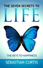 Seven Secrets to Life : The Keys to Happiness - Book