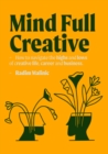 Mindful Creative : How to understand and deal with the highs and lows of creative life, career and business - Book