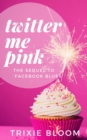 Twitter Me Pink : The sequel to Facebook Blues - Book