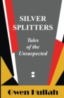 Silver Splitters : Tales of the Unsuspected - Book