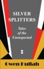 Silver Splitters : Tales of the Unsuspected - eBook