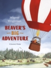 Beaver's Big Adventure : A Journey Home - Book