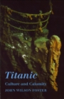 Titanic : Culture and Calamity - Book