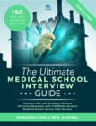 The Ultimate Medical School Interview Guide : Over 150 Commonly Asked Interview Questions, Fully Worked Explanations, Detailed Multiple Mini Interviews (MMI) Section, Includes Oxbridge Interview advic - Book