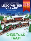 Build Up Your LEGO Winter Village : Christmas Train - Book