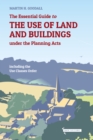 The Essential Guide to the Use of Land and Buildings under the Planning Acts - Book
