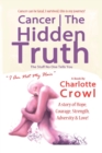 Cancer the Hidden Truth : The Stuff No One Tells You - Book