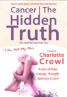 Cancer | The Hidden Truth : The Stuff No one Tells You - eBook