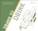 Drawn to Drink: 50 Years of the Advertising and Illustration of Drinks - Book