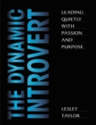 The Dynamic Introvert: Leading Quietly with Passion and Purpose - eBook