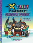 The X-Tails Snowboard at Shred Park - Book