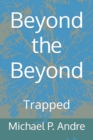 Beyond the Beyond : Trapped - Book