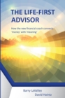 The Life First Advisor : How the New Financial Coach Connects 'Money' with 'Meaning' - Book