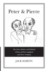 Peter & Pierre : The Lives, Battles, and Political Visions of Peter Lougheed and Pierre Trudeau - Book