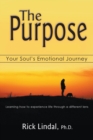 The Purpose : Your Soul's Emotional Journey: Learning How to Experience Life Through a Different Lens - Book