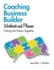 Coaching Business Builder Workbook and Planner : Putting the Pieces Together - Book