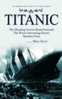 Titanic : The Harrowing True Story of the Titanic Disaster (The Shocking Secrets Buried beneath The Waves Interesting Stories Random Facts) - Book