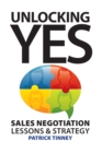 Unlocking Yes : Sales Negotiation Lessons & Strategy - Book