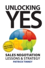 Unlocking Yes - Revised Edition : Sales Negotiation Lessons & Strategy - eBook