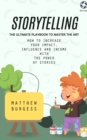 Storytelling : The Ultimate Playbook to Master the Art (How to Increase Your Impact, Influence and Income With the Power of Stories) - Book