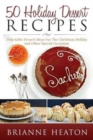 50 Holiday Dessert Recipes : Delectable Dessert Ideas For The Christmas Holidays And Other Special Occasions - Book