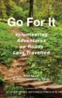 Go For It : Volunteering Adventures on Roads Less Travelled - eBook