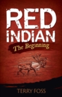 Red Indian The Beginning : The Beginning - Book