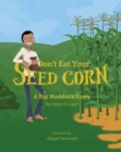 Don't Eat Your Seed Corn! : Big Maddock #1 - Book